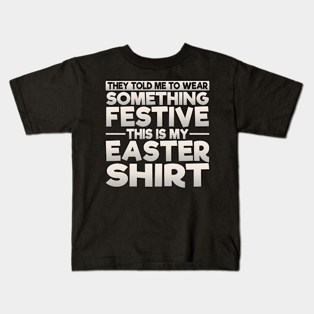 This Is My Festive Easter Shirt Kids T-Shirt by theperfectpresents